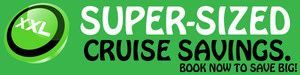 Super-Sized Cruise Savings